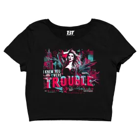 Crop Top - You Were Trouble